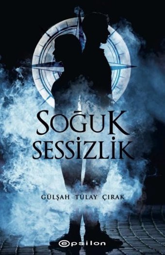 Soğuk Sessizlik Gülşah Tülay Çırak Epsilon Yayınevi