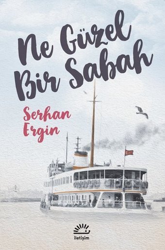Ne Güzel Bir Sabah Serhan Ergin İletişim Yayınları