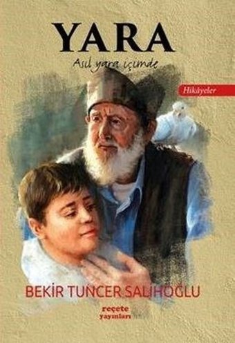 Yara - Hikayeler Bekir Tuncer Salihoğlu Reçete Yayınları