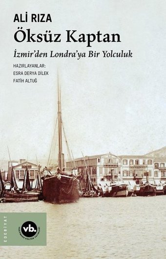 Öksüz Kaptan - İzmirden Londra'ya Bir Yolculuk Ali Rıza VakıfBank Kültür Yayınları