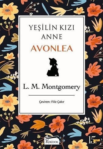 Yeşilin Kızı Anne Avonlea - Siyah - Bez Ciltli Lucy Maud Montgomery Koridor Yayıncılık