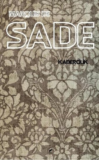 Kadercilik Marquis De Sade Kafe Kültür Yayıncılık