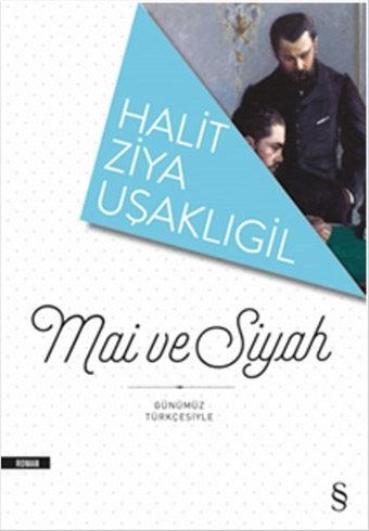 Mai ve Siyah - Günümüz Türkçesiyle Halid Ziya Uşaklıgil Everest Yayınları