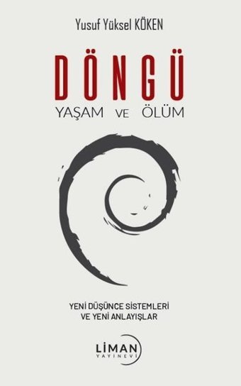 Döngü-Yaşam ve Ölüm Yusuf Yüksel Köken Liman Yayınevi