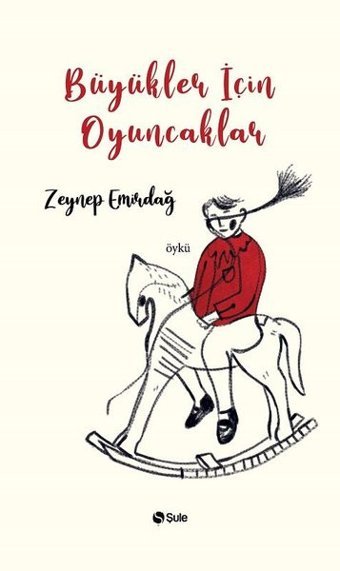 Büyükler İçin Oyuncaklar Zeynep Emirdağ Şule Yayınları