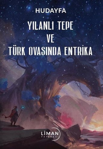 Yılanlı Tepe ve Türk Ovasında Entrika Hudayfa Liman Yayınevi
