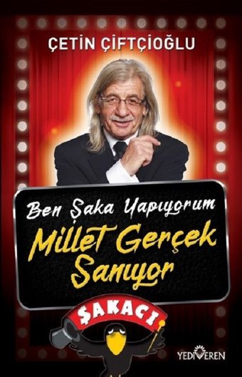 Ben Şaka Yapıyorum Millet Gerçek Sanıyor Çetin Çiftçioğlu Yediveren Yayınları