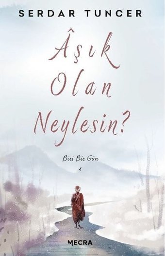 Aşık Olan Neylesin? - Biri Bir Gün Serdar Tuncer Mecra Kitap