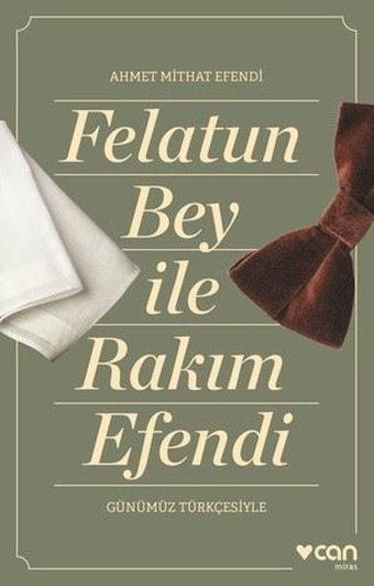 Felatun Bey İle Rakım Efendi - Günümüz Türkçesiyle Ahmet Mithat Efendi Can Yayınları