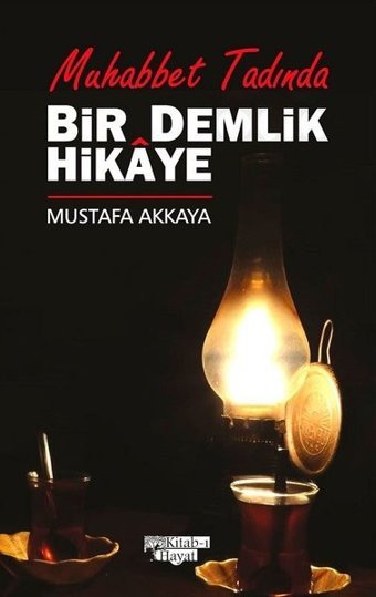 Muhabbet Tadında Bir Demlik Hikaye Ahmet Mustafa Akkaya Kitab