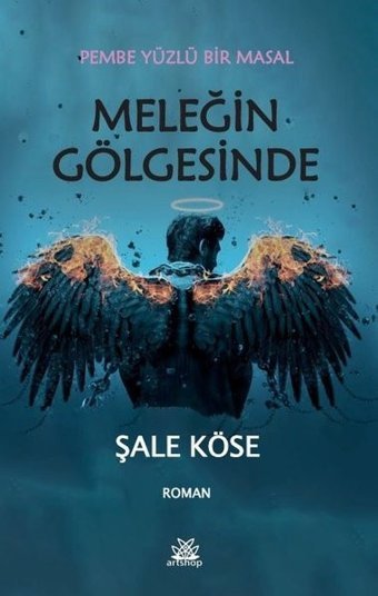 Meleğin Gölgesinde - Pembe Yüzlü Bir Masal Şale Köse Artshop Yayıncılık