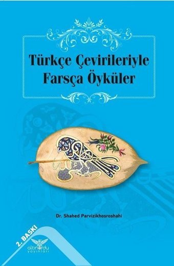 Türkçe Çevirileriyle Farsça Öyküler Shahed Parvizikhosroshahi Altınordu