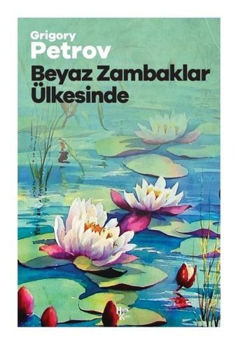 Beyaz Zambaklar Ülkesinde Grigory Petrov Halk Kitabevi