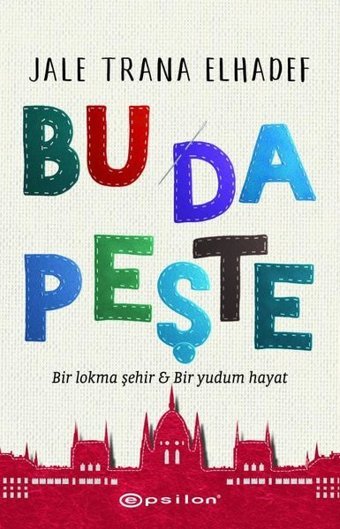 Bu Da Peşte - Bir Lokma Şehir ve Bir Yudum Hayat Jale Trana Elhadef Epsilon Yayınevi