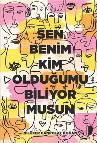 Sen Benim Kim Olduğumu Biliyor musun Nilüfer Canpolat Doğan Dağhan Külegeç Yayınları