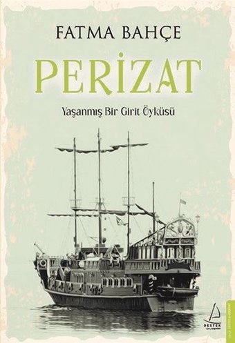 Perizat - Yaşanmış Bir Girit Öyküsü Fatma Bahçe Destek Yayınları