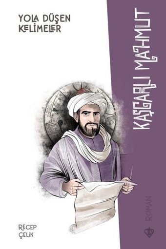 Kaşgarlı Mahmut - Yola Düşen Kelimeler Recep Çelik Türkiye Diyanet Vakfı Yayınları