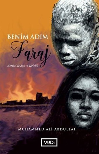 Benim Adım Faraj-Körfez'de Aşk ve Kölelik Muhammed Ali Abdullah Vadi Yayınları