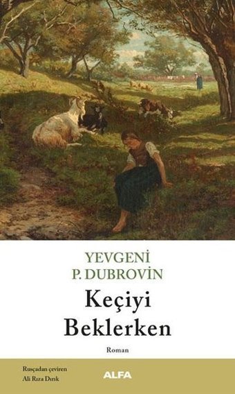 Keçiyi Beklerken Yevgeniy Panteleyeviç Dubrovin Alfa Yayıncılık