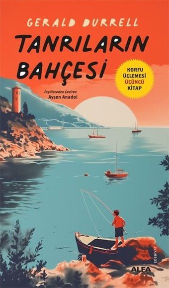 Tanrıların Bahçesi - Korfu Üçlemesi Üçüncü Kitap Gerald Durrell Alfa Yayıncılık
