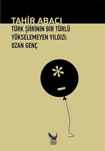 Türk Şiirinin Bir Türlü Yükselemeyen Yıldızı - Ozan Genç Tahir Abacı İkaros Yayınları