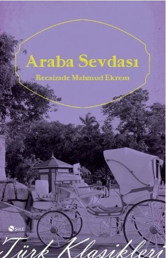 Araba Sevdası Recaizade Mahmut Ekrem Şule Yayınları