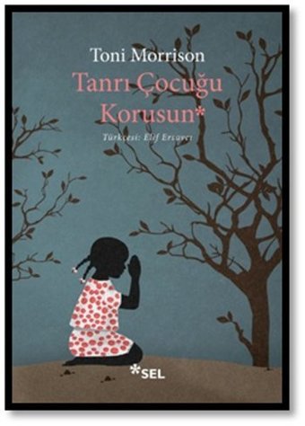 Tanrı Çocuğu Korusun Toni Morrison Sel Yayıncılık