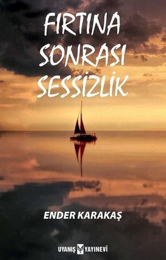 Fırtına Sonrası Sessizlik Ender Karakaş Uyanış Yayınevi