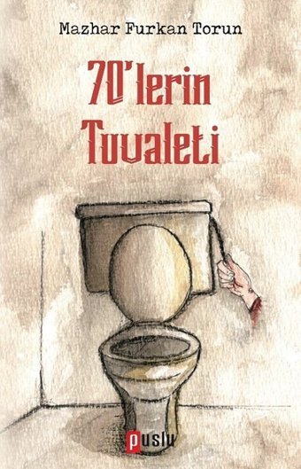 70'lerin Tuvaleti Mazhar Furkan Torun Puslu Yayıncılık