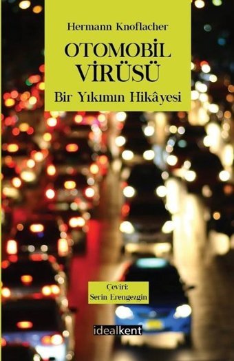 Otomobil Virüsü - Bir Yıkımın Hikayesi Hermann Knoflacher İdealkent Yayınları