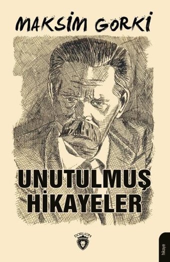 Unutulmuş Hikayeler Maksim Gorki Dorlion Yayınevi