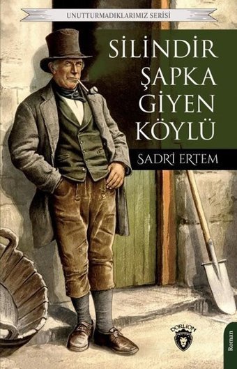 Silindir Şapka Giyen Köylü - Unutturmadıklarımız Serisi Sadri Ertem Dorlion Yayınevi