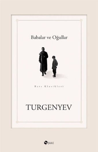 Babalar ve Oğullar Ivan Sergeyeviç Turgenyev Şule Yayınları