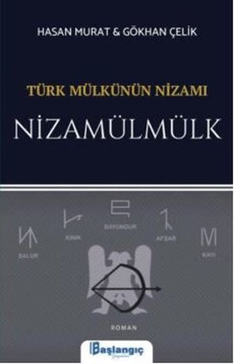 Türk Mülkünün Nizamı Nizamümülk Gökhan Çelik, Hasan Murat Başlangıç Yayınları