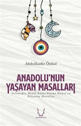 Anadolu'nun Yaşayan Masalları Abdulkadir Önkol Karakum