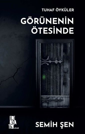 Görünenin Ötesinde Semih Şen Edebiyatist
