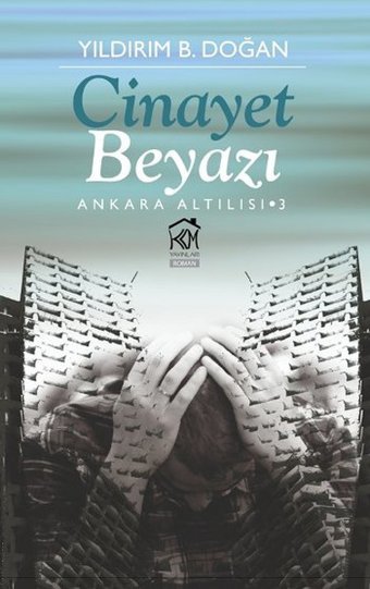 Cinayet Beyazı - Ankara Altılısı 3 Yıldırım B. Doğan Kurgu Kültür
