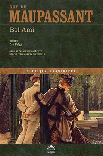 Bel - Ami Guy De Maupassant İletişim Yayınları