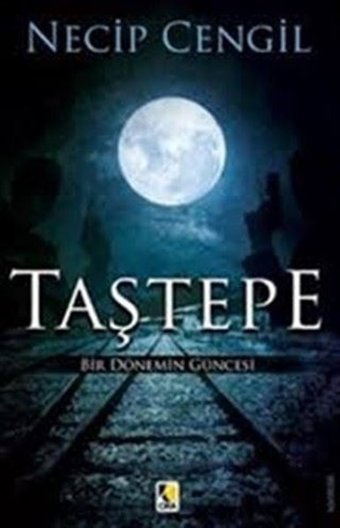 Taştepe - Bir Dönemin Güncesi Necip Cengil Çıra Yayınları