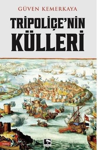 Tripoliçe'nin Külleri Güven Kemerkaya Çınaraltı Yayınları