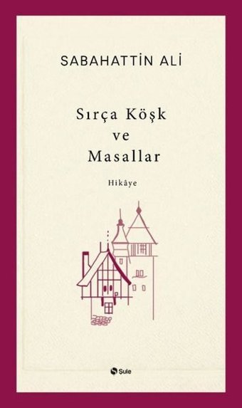 Sırça Köşk ve Masallar Sabahattin Ali Şule Yayınları