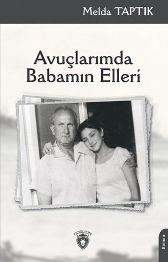 Avuçlarımda Babamın Elleri Melda Taptık Dorlion Yayınevi