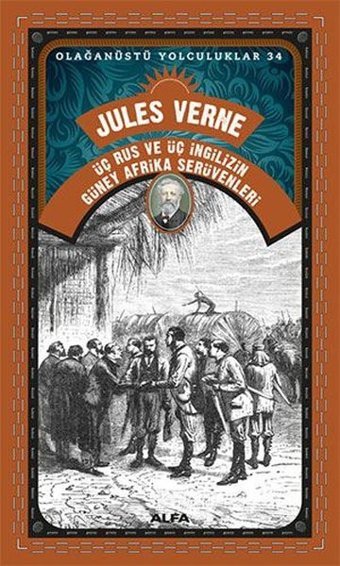 Üç Rus ve Üç İngilizin Güney Afrika Serüvenleri - Olağanüstü Yolculuklar 34 Jules Verne Alfa Yayıncılık