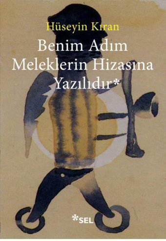 Benim Adım Meleklerin Hizasına Yazılıdır Hüseyin Kıran Sel Yayıncılık