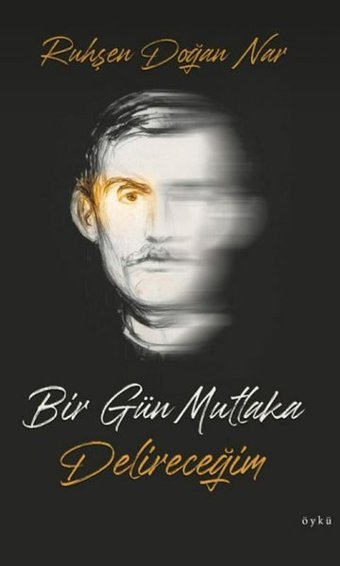Bir Gün Mutlaka Delireceğim Ruhşen Doğan Nar Yazarın Kendi Yayını