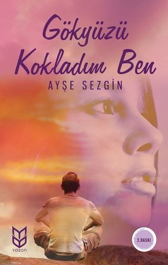 Gökyüzü Kokladım Ben Ayşe Sezgin Yason Yayıncılık