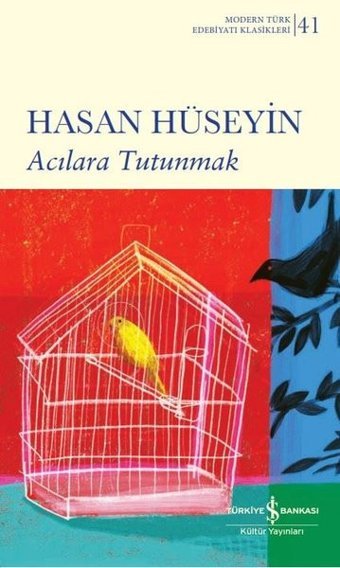 Acılara Tutunmak - Modern Türk Edebiyatı Klasikleri 41 Hasan Hüseyin İş Bankası Kültür Yayınları