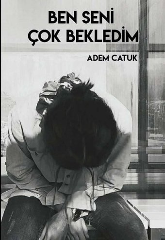 Ben Seni Çok Bekledim Adem Catuk Odessa Yayınevi