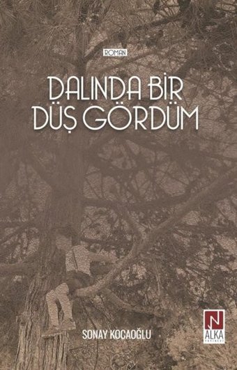 Dalında Bir Düş Gördüm Sonay Kocaoğlu Alka Yayınevi