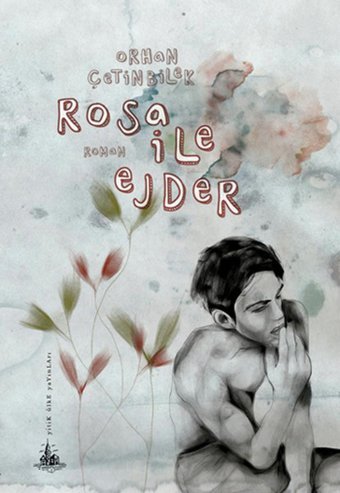 Rosa ile Ejder Orhan Çetinbilek Yitik Ülke Yayınları